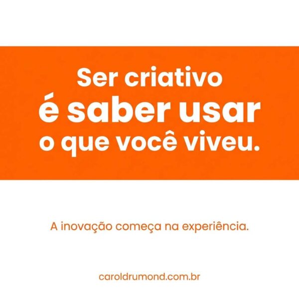 Ser criativo é usar o que você viveu: como a bagagem vira diferencial